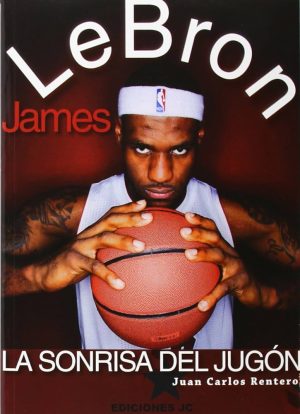 LEBRON JAMES - LA SONRISA DEL JUGON