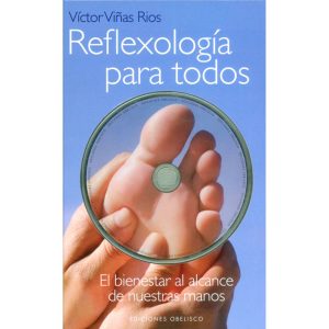 REFLEXOLOGÍA PARA TODOS. EL BIENESTAR AL ALCANCE DE NUETRAS MANOS