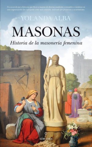 MASONAS - Historia de la masoneria femenina