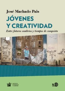 JOVENES Y CREATIVIDAD: ENTRE FUTUROS SOMBRIOS Y TIEMPOS DE CONQUISTA