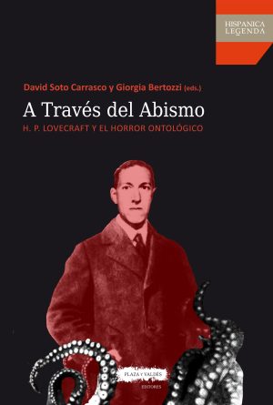 A TRAVÉS DEL ABISMO - H P LOVECRAFT Y EL HORROR ONTOLÓGICO