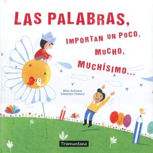 LAS PALABRAS - Importan un poco, mucho, muchisimo