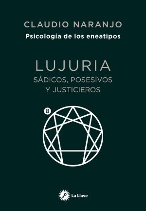 PSICOLOGIA DE LOS ENEATIPOS. LUJURIA - Sadicos, posesivos y justicieros