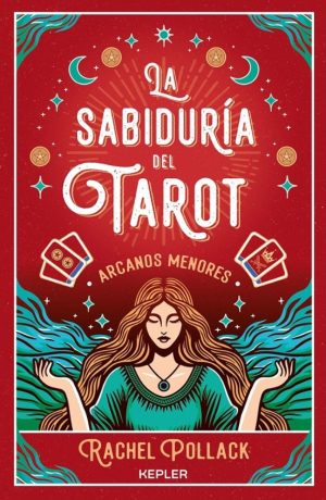 LA SABIDURÍA DEL TAROT DE RACHEL POLLACK - Arcanos menores
