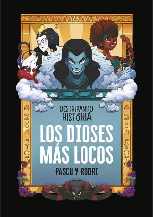 DESTRIPANDO LA HISTORIA - LOS DIOSES MAS LOCOS