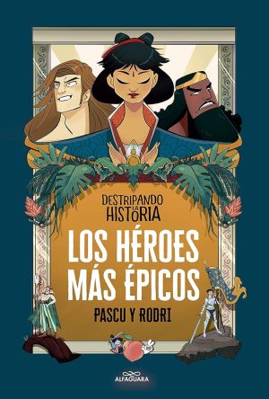 DESTRIPANDO LA HISTORIA - LOS HEROES MAS EPICOS