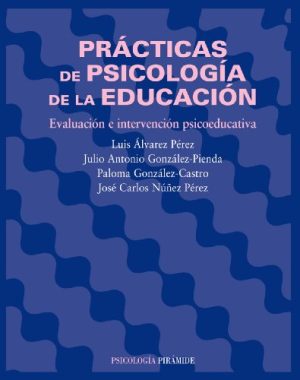 PRACTICAS DE PSICOLOGIA DE LA EDUCACION. Evaluacion e intervencion psicoeducativa