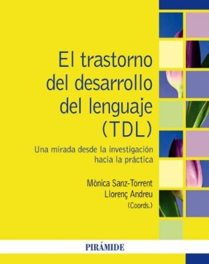 EL TRASTORNO DEL DESARROLLO DEL LENGUAJE (TDL) - UNA MIRADA DESDE LA INVESTIGACIÓN HACIA LA PRÁCTICA