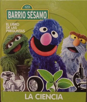 Barrio Sésamo. El libro de las preguntas. La ciencia