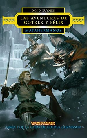 AVENTURAS DE GOTREK Y FELIX - MATAHERMANOS - LIBRO 1