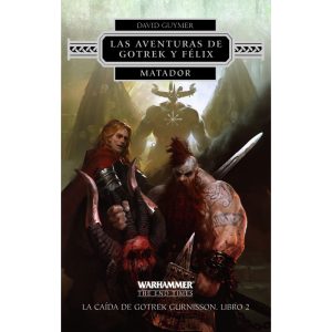 AVENTURAS DE GOTREK Y FELIX - MATADOR - LIBRO 2