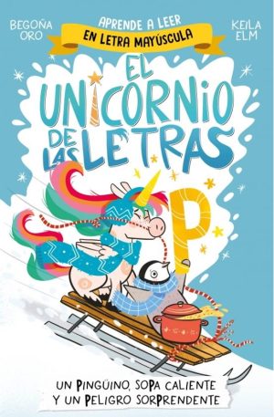 UNICORNIO DE LAS LETRAS, EL - Un pinguino, sopa caliente y un peligro sorprendente