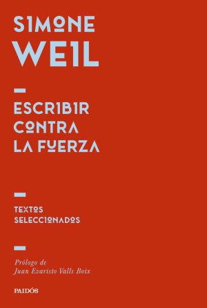 ESCRIBIR CONTRA LA FUERZA (Textos seleccionados)