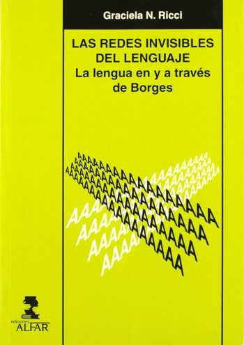 LAS REDES INVISIBLES DEL LENGUAJE. LA LENGUA EN Y A TRAVES DE BORGES