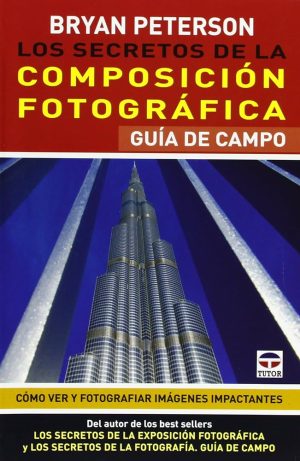 SECRETOS DE LA COMPOSICION FOTOGRAFICA - GUIA DE CAMPO