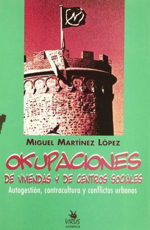 OKUPACIONES DE VIVIENDAS Y DE CENTROS SOCIALES. Autogestion, contracultura y conflictos urbanos