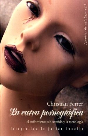 LA CURVA PORNOGRÁFICA - EL SUFRIMIENTO SIN SENTIDO Y LA TECNOLOGÍA