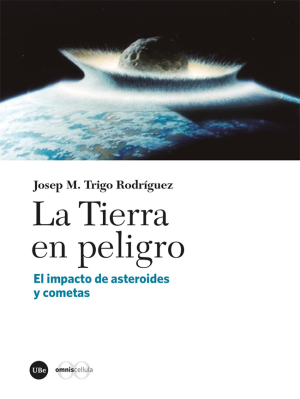 LA TIERRA EN PELIGRO - EL IMPACTO DE ASTEROIDES Y COMETAS