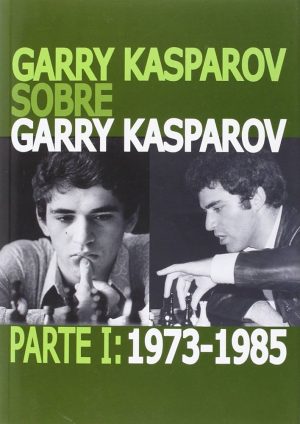 GARRY KASPAROV SOBRE GARRY KASPAROV PARTE I