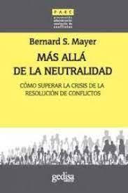 MAS ALLA DE LA NEUTRALIDAD-COMO SUPERAR LA CRISIS DE LA RESOLUCION DE CONFLICTOS