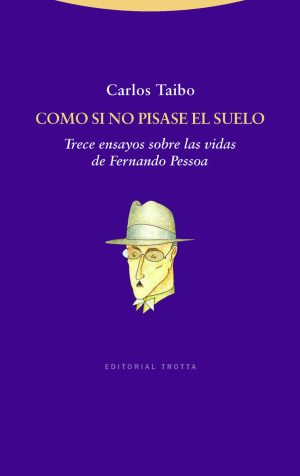 COMO SI NO PISASE EL SUELO - Trece ensayos sobre la vida de Fernando Pessoa