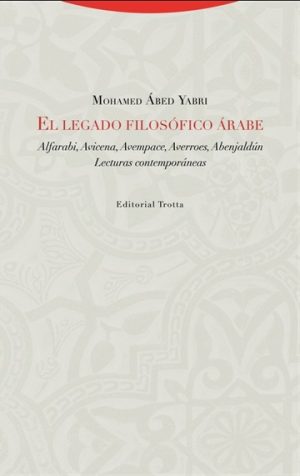 EL LEGADO FILOSÓFICO ÁRABE - Alfarabi, Avicena, Avempace, Averroes, Abenjaldún. Lecturas contemporáneas