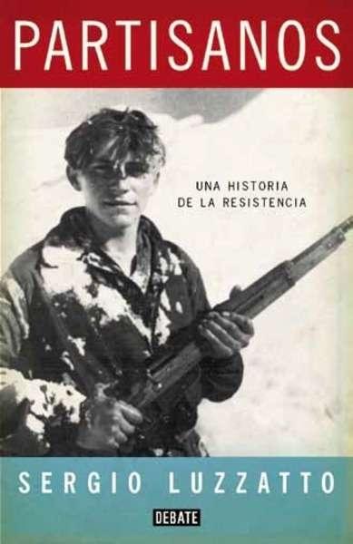 PARTISANOS - UNA HISTORIA DE LA RESISTENCIA