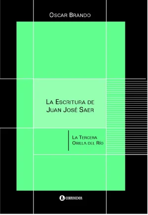 LA ESCRITURA DE JUAN JOSÉ SAER. LA TERCERA ORILLA DEL RÍO.