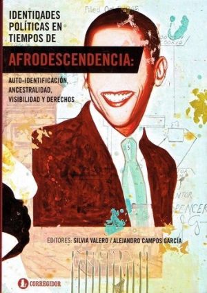 IDENTIDADES POLITICAS EN TIEMPOS DE AFRODESCENDENCIA - AUTO-IDENTIFICACION, ANCESTRALIDAD, VISIBILIDAD Y DERECHOS