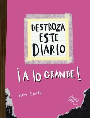 DESTROZA ESTE DIARIO ¡A LO GRANDE! (Rosa)