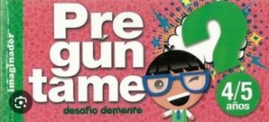 PREGÚNTAME - DESAFÍO DEMENTE - 4/5 AÑOS