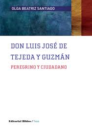 DON LUIS JOSE DE TEJEDA Y GUZMAN. PEREGRINO Y CUIDADANO