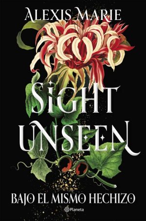 SIGHT UNSEEN - Bajo el mismo hechizo