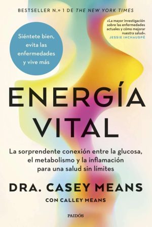 ENERGIA VITAL - La sorprendente conexion entre la glucosa, el metabolismo y la inflamación para una salud sin limites