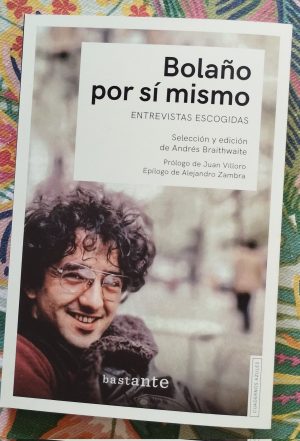 BOLAÑO POR SI MISMO - ENTREVISTAS ESCOGIDAS