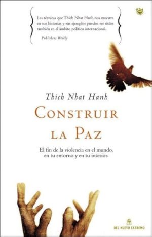 CONSTRUIR LA PAZ - EL FIN DE LA VIOLENCIA EN EL MUNDO, EN TU ENTORNO Y EN TU INTERIOR