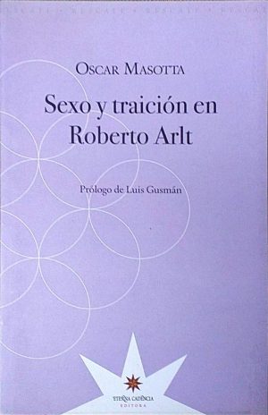 SEXO Y TRAICION EN ROBERTO ARLT