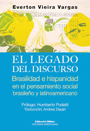 EL LEGADO DEL DISCURSO - BRASILIDAD E HISPANIDAD EN EL PENSAMIENTO SOCIAL BRASILEÑO Y LATINOAMERICANO