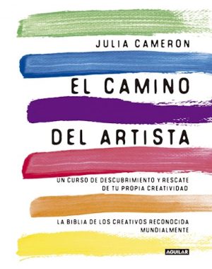 EL CAMINO DEL ARTISTA - UN CURSO DE DESCUBRIMIENTO Y RESCATE DE TU PROPIA CREATIVIDAD