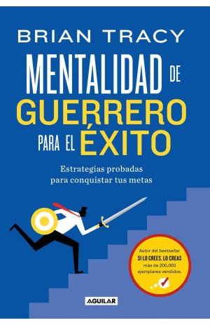 MENTALIDAD DE GUERRERO PARA EL EXITO - Estrategias probadas para conquistar tus metas