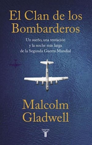 EL CLAN DE LOS BOMBARDEROS. Un sueño, una tentacion y la noche mas larga de la Segunda Guerra Mundial