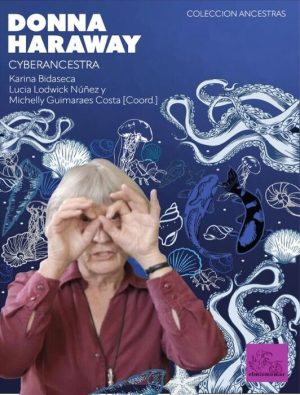 DONNA HARAWAY - CYBERANCESTRA