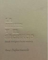 LA MUJER Y EL SACRIFICIO - DESDE ANTIGONA HASTA NOSOTRAS