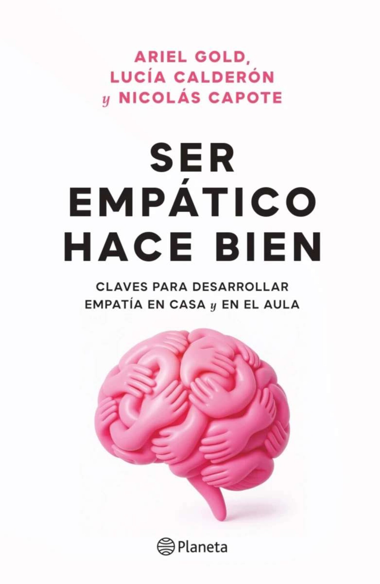 SER EMPATICO HACE BIEN - CLAVES PARA DESARROLLAR EMPATIA EN CASA Y EN EL AULA