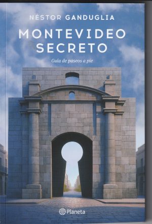 MONTEVIDEO SECRETO - GUÍA DE PASEOS A PIE