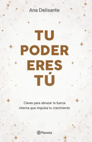 TU PODER ERES TU - Claves para abrazar la fuerza interna que impulsa tu crecimiento