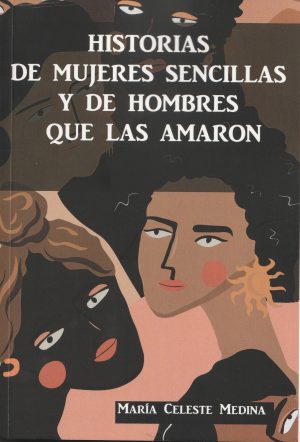 HISTORIAS DE MUJERES SENCILLAS Y DE HOMBRES QUE LAS AMARON