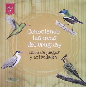 CONOCIENDO LAS AVES DEL URUGUAY - LIBRO DE JUEGOS Y ACTIVIDADES