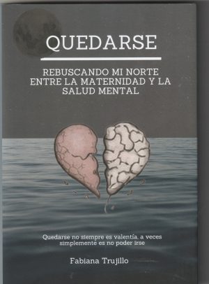 QUEDARSE - Rebuscando mi norte entre la maternidad y la salud mental