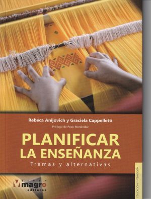 PLANIFICAR LA ENSEÑANZA - TRAMAS Y ALTERNATIVAS